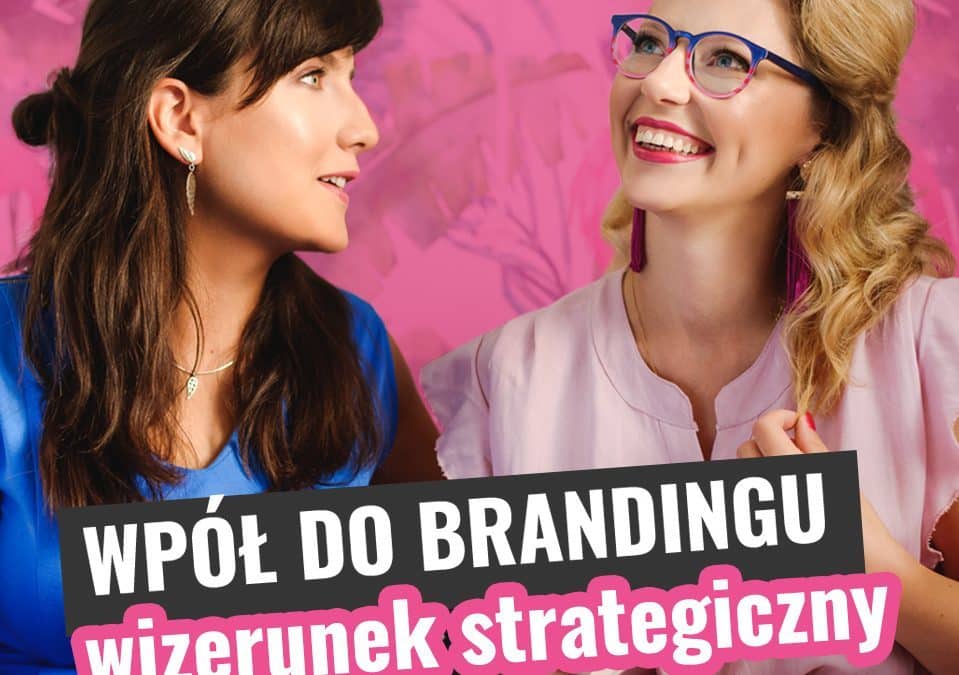Wpół do brandingu #02 – spójny wizerunek strategiczny